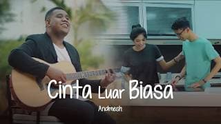 Andmesh Kamaleng - Cinta Luar Biasa (Official Music Video)
