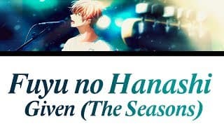?Fuyu no hanashi?- Given (The seasons) [Romaji, Español, English, Lyrics] (EP. 9 OST)