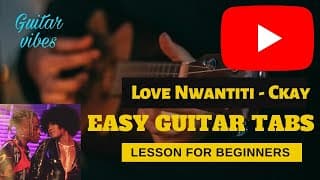 Love Nwantiti - CKay  (TikTok Remix) I Easy Guitar Tabs/Leads Cover Lesson For Beginners On Youtube