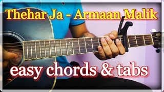 Theher Ja - Armaan Malik  | Easy Guitar Chords & Tabs | October, Varun Dhawan